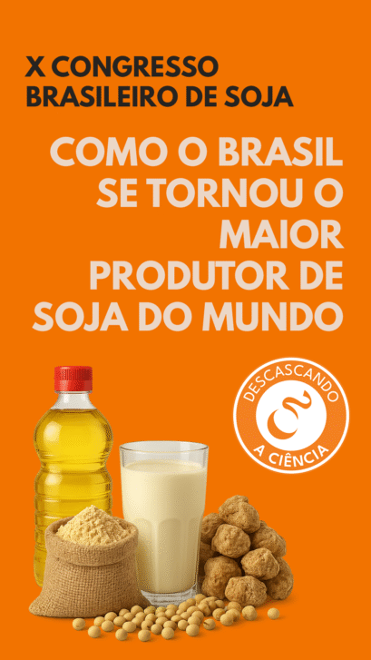 Como o Brasil se tornou o maior produtor de soja do mundo? | Descascando a cIência - Pesquisa brasileira na soja